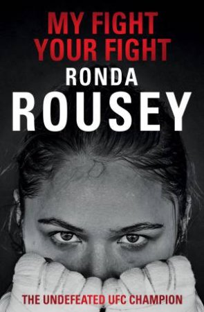 My Fight Your Fight by Ronda Rousey