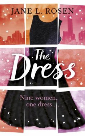 The Dress: Nine Women, One Dress by Jane L. Rosen