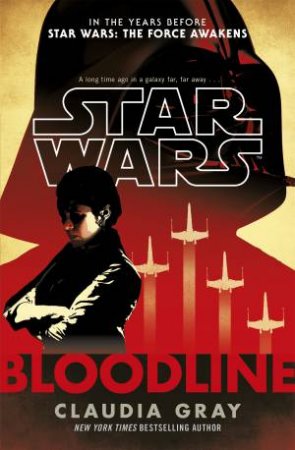 Star Wars: Bloodline by Claudia Gray