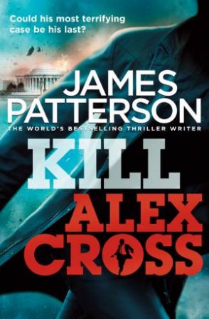 Kill Alex Cross by James Patterson