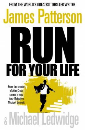 Run For Your Life by James Patterson & Michael Ledwidge