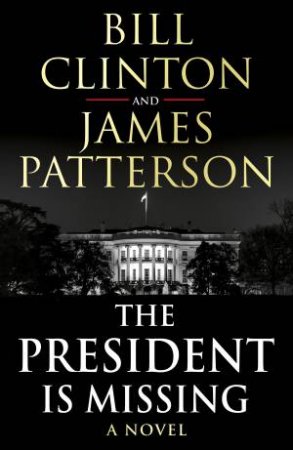 The President Is Missing by Bill Clinton & James Patterson
