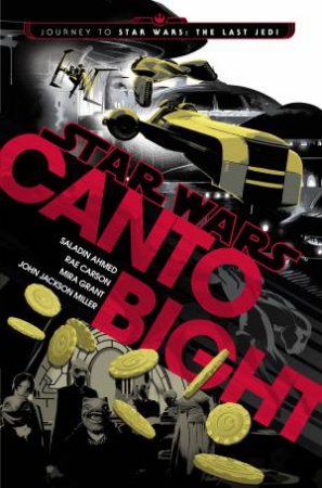 Star Wars: Canto Bight by Saladin Ahmed, Rae Carson, Mira Grant, John Jackson Miller