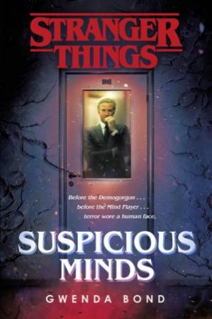 Stranger Things: Suspicious Minds by Gwenda Bond