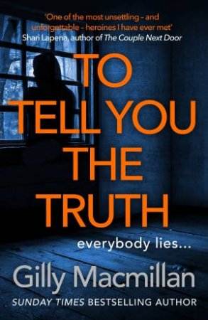 To Tell You The Truth by Gilly Macmillan