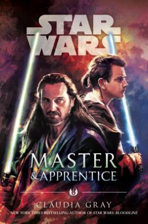 Star Wars: Master And Apprentice by Claudia Gray