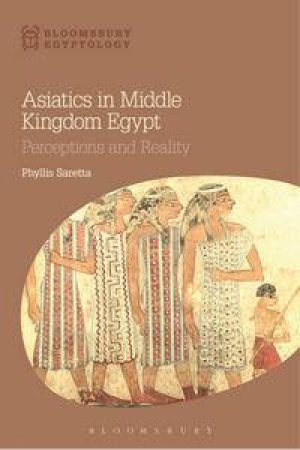 Asiatics in Middle Kingdom Egypt by Phyllis Saretta