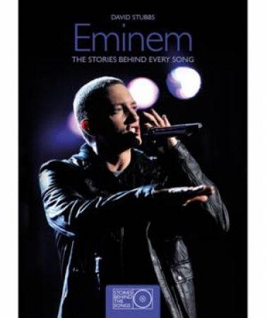 Eminem The Stories Behind Every Song by David Stubbs