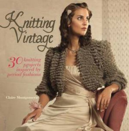 Knitting Vintage by Claire Montgomerie