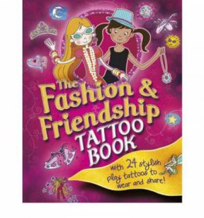 Fashion and Friendship Tattoo Bk by Rowlands Caroline