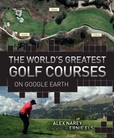The World's Greatest Golf Courses on Google Earth by Alex Narey