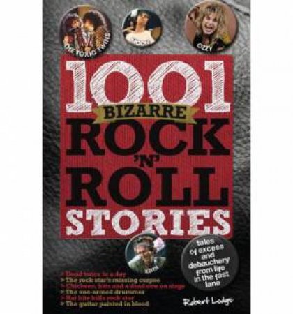 1001 Bizarre Rock N Roll Stories by Lodge Robert