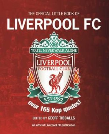 The Ofiicial Little Book Of Liverpool FC by Geoff Tibballs