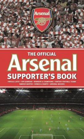 The Official Arsenal Supporter's Book by Chas Newkey-Burden