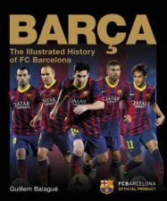 Barca The Official Illustrated History of FC Barcelona