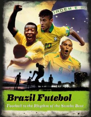 Brazil Futebol: A Celebration by Keir Radnedge