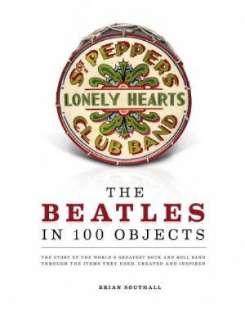 Beatles 100 Objects by Brian Southall