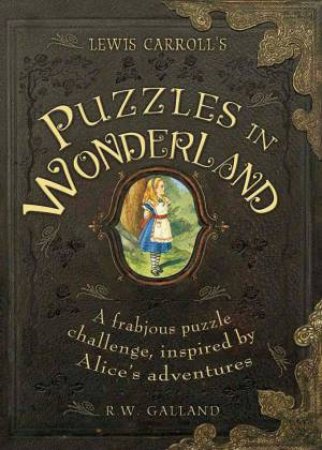 Lewis Carroll's Puzzles In Wonderland by Richard Wolfrik Galland
