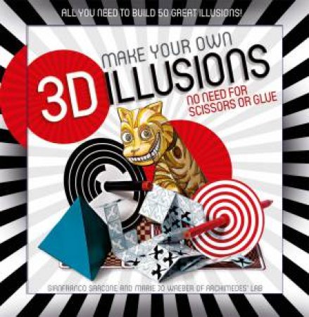 Make your Own 3D Illusions by Gianni A Sarcone