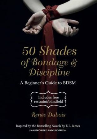 50 Shades of Bondage and Discipline by Renee Dubois