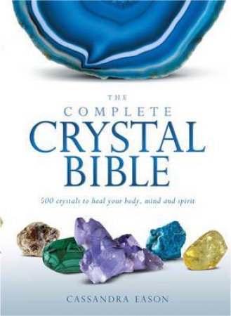 Complete Crystal Bible by Cassandra Eason