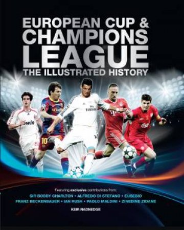 European Cup & Champions League: The Illustrated History by Keir Radnedge