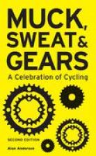 Muck Sweat and Gears A Celebration of Cycling