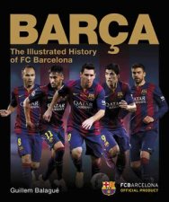 Barca The Illustrated History Of FC Barcelona