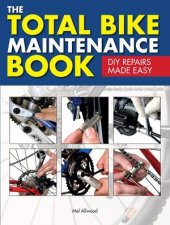 The Total Bike Maintenance Book DIY Repairs Made Easy