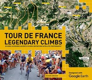 Tour de France: Legendary Climbs by Richard Abraham