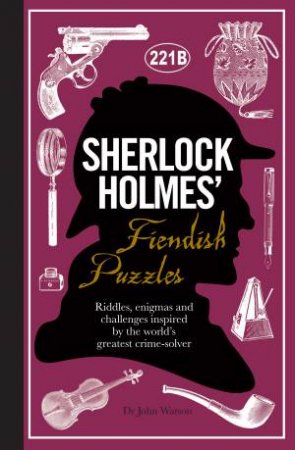 Sherlock Holmes' Fiendish Puzzles by Tim Dedopulos