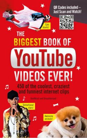 The Biggest Book of YouTube Videos Ever!: 450 Of The Coolest, Craziest And Funniest Internet Clips by Adrian Besley