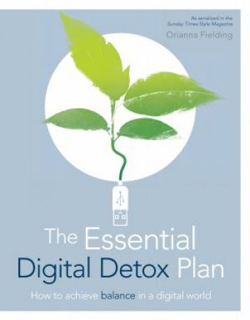 The Essential Digital Detox by Orianna Fielding