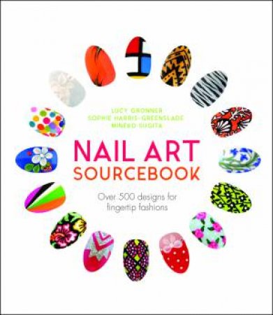 Nail Art Sourcebook by Lucy, Harris-Greenslade, Sophie Gronner