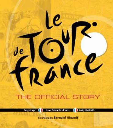 Tour de France Story by Serge Laget, Luke Edwardes-Evans & Andy McGrath