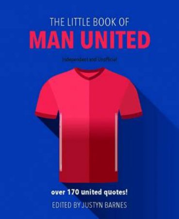 The Little Book Of Man United FC by Justyn Barnes