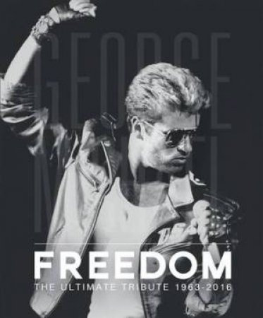 George Michael: Freedom 1963-2016 by David Nolan