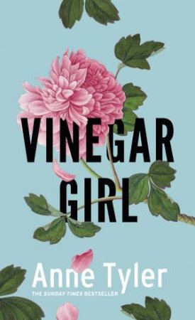 Vinegar Girl: The Taming Of the Shrew Retold by Anne Tyler