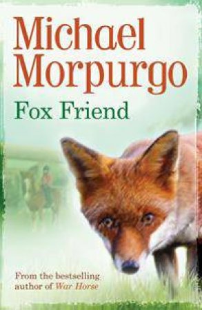 Fox Friend by Michael Morpurgo & Joanna Carey