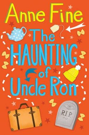 The Haunting Of Uncle Ron by Anne Fine & Vicki Gausden