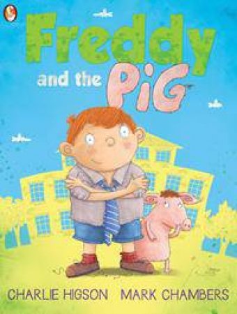 Freddy And The Pig by Charlie Higson & Mark Chambers