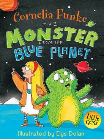 The Monster From The Blue Planet by Cornelia Funke