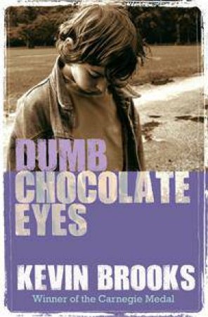 Dumb Chocolate Eyes by Kevin Brooks