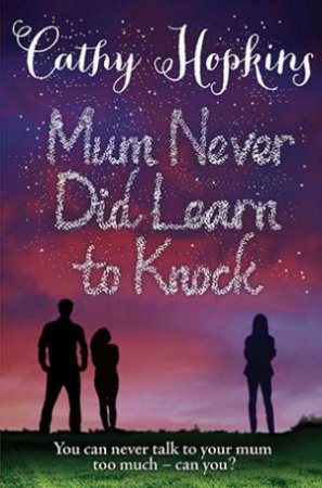 Mum Never Did Learn To Knock by Cathy Hopkins