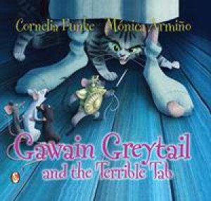Gawain Greytail And The Terrible Tab by Cornelia Funke & Monica Armino