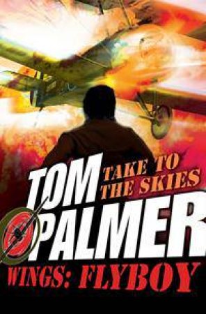 Wings: Flyboy by Tom Palmer
