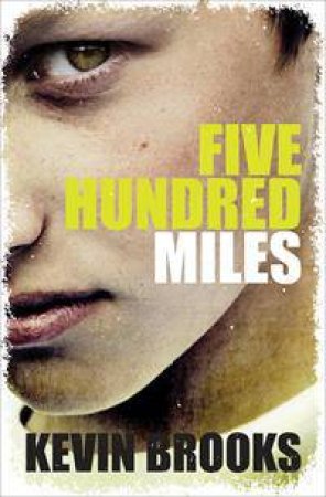 Five Hundred Miles by Kevin Brooks