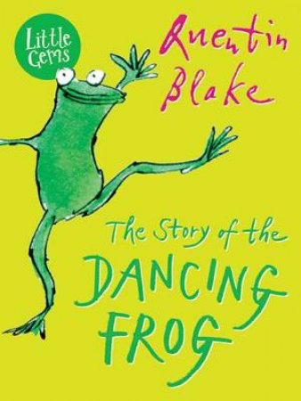 The Story Of The Dancing Frog by Quentin Blake