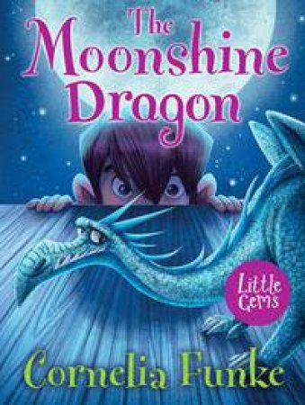 The Moonshine Dragon by Cornelia Funke