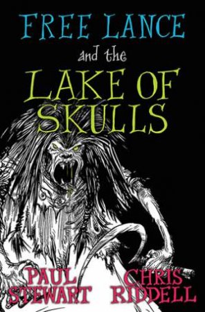 Free Lance And The Lake Of Skulls by Paul Stewart